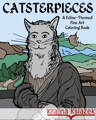 Catsterpieces: A Feline-Themed Fine Art Coloring Book H. R. Wallace Publishing 9781509101504 H.R. Wallace Publishing