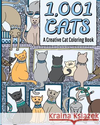 1,001 Cats: A Creative Cat Coloring Book H. R. Wallace Publishing 9781509101542 H.R. Wallace Publishing