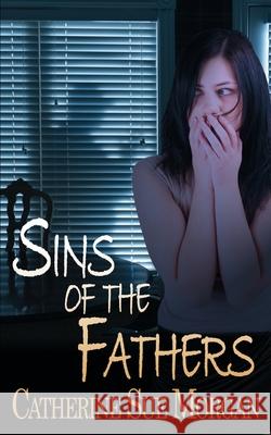 Sins of the Fathers Catherine Sue Morgan 9781509202201