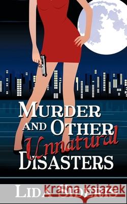 Murder and Other Unnatural Disasters Lida Sideris 9781509202409 Wild Rose Press
