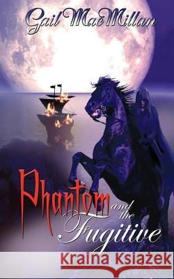 Phantom and the Fugitive Gail MacMillan 9781509202904