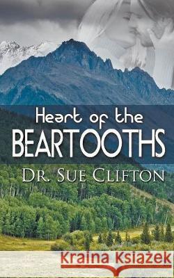 Heart of the Beartooths Clifton 9781509202928 Wild Rose Press