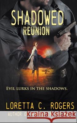 Shadowed Reunion Loretta C Rogers 9781509203222 Wild Rose Press