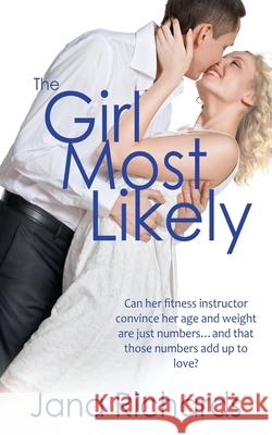 The Girl Most Likely Jana Richards 9781509204533 Wild Rose Press