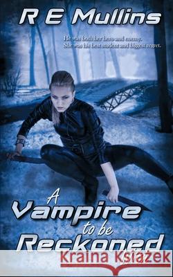 A Vampire To Be Reckoned With R E Mullins 9781509206735 Wild Rose Press