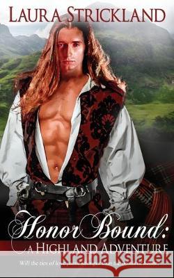 Honor Bound: A Highland Adventure Laura Strickland 9781509206766 Wild Rose Press