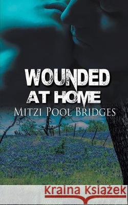 Wounded at Home Mitzi Pool Bridges 9781509207299 Wild Rose Press