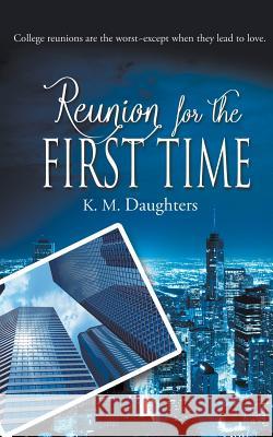 Reunion for the First Time K M Daughters 9781509207497 Wild Rose Press