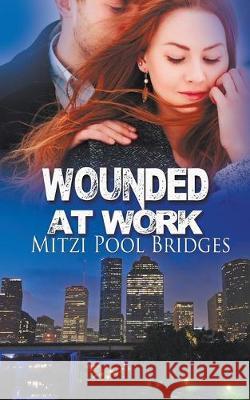 Wounded at Work Mitzi Pool Bridges 9781509208869 Wild Rose Press