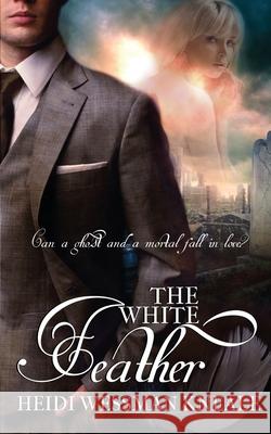 The White Feather Heidi Wessman Kneale 9781509208906