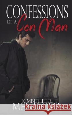 Confessions of a Con Man Kimberlee R Mendoza 9781509209576 Wild Rose Press