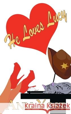 He Loves Lucy Ann Yost 9781509209859 Wild Rose Press
