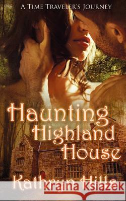 Haunting Highland House Kathryn Hills 9781509210862 Wild Rose Press