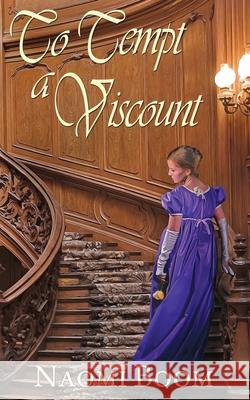 To Tempt a Viscount Naomi Boom 9781509211746 Wild Rose Press
