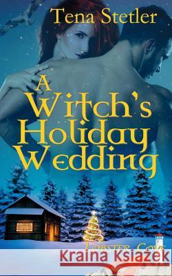 A Witch's Holiday Wedding Tena Stetler 9781509211814 Wild Rose Press