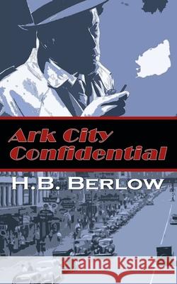 Ark City Confidential H B Berlow 9781509211838 Wild Rose Press