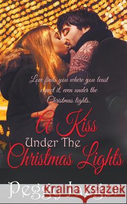 A Kiss Under the Christmas Lights Peggy Jaeger 9781509212231 Wild Rose Press