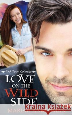 Love on the Wild Side Mariah Ankenman 9781509212521 Wild Rose Press