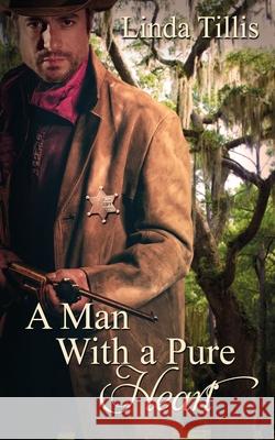 A Man With a Pure Heart Linda Tillis 9781509213603 Wild Rose Press