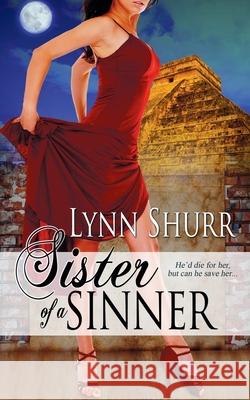 Sister of a Sinner Lynn Shurr 9781509214013 Wild Rose Press