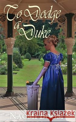 To Dodge a Duke Naomi Boom 9781509214686 Wild Rose Press