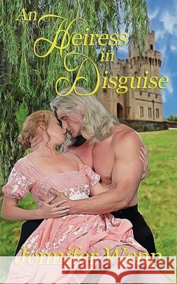 An Heiress in Disguise Jennifer Wenn 9781509215294