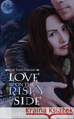 Love on the Risky Side Mariah Ankenman 9781509215669 Wild Rose Press