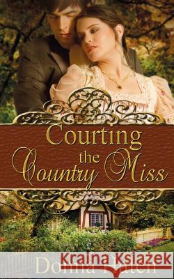 Courting the Country Miss Donna Hatch 9781509215805