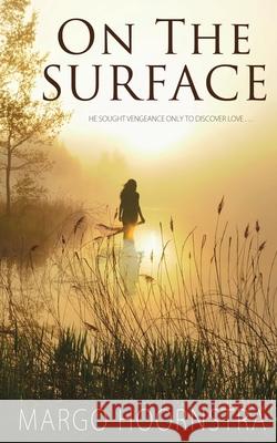 On the Surface Margo Hoornstra 9781509216932 Wild Rose Press