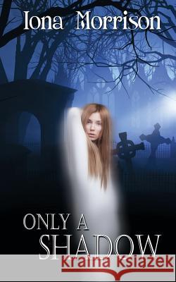 Only a Shadow Iona Morrison 9781509217120