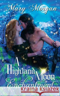 A Highland Moon Enchantment Mary Morgan 9781509217526