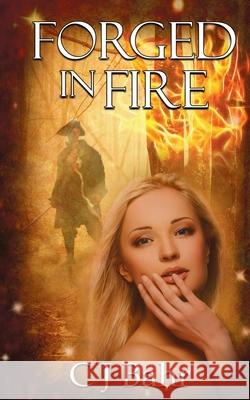 Forged in Fire C J Bahr 9781509217878 Wild Rose Press