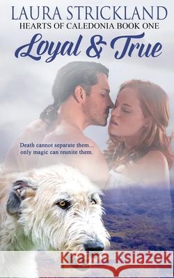 Loyal and True Laura Strickland 9781509218561 Wild Rose Press