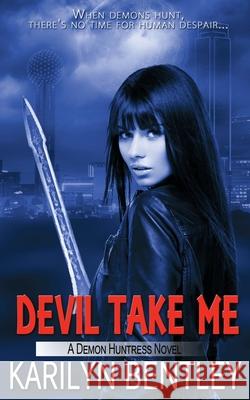 Devil Take Me Karilyn Bentley 9781509218905 Wild Rose Press