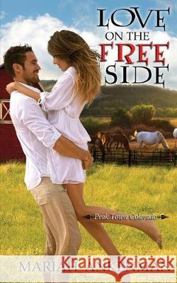 Love on the Free Side Mariah Ankenman 9781509219216 Wild Rose Press