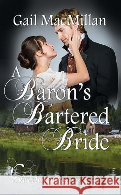 A Baron's Bartered Bride Gail MacMillan 9781509219629