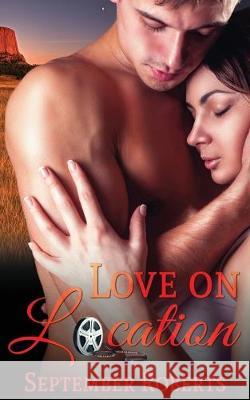 Love on Location September Roberts 9781509219889 Wild Rose Press