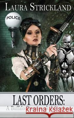 Last Orders: A Buffalo Steampunk Adventure Laura Strickland 9781509220113 Fantasy