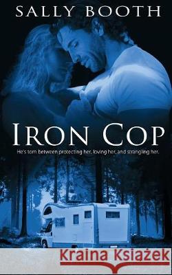 Iron Cop Sally Booth 9781509221578 Wild Rose Press