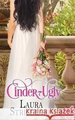 Cinder-Ugly Laura Strickland 9781509221653 Wild Rose Press