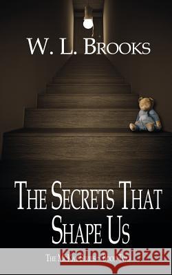 The Secrets That Shape Us W L Brooks 9781509222100 Wild Rose Press