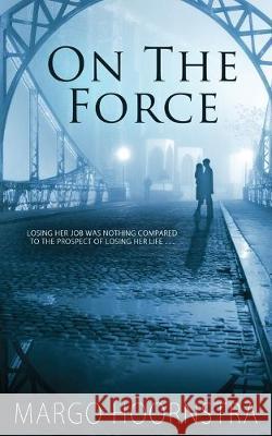 On the Force Margo Hoornstra 9781509222148 Wild Rose Press