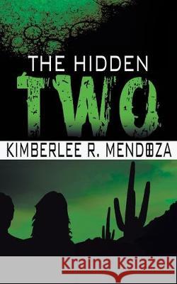 The Hidden Two Kimberlee R Mendoza 9781509222230 Wild Rose Press