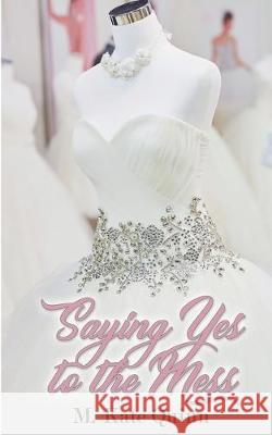 Saying Yes to the Mess M Kate Quinn 9781509222643 Wild Rose Press