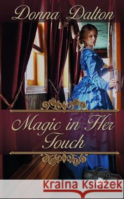 Magic in Her Touch Donna Dalton 9781509222940 Wild Rose Press