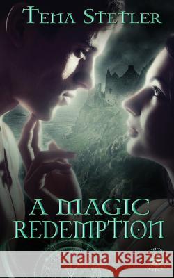 A Magic Redemption Tena Stetler 9781509223428 Wild Rose Press