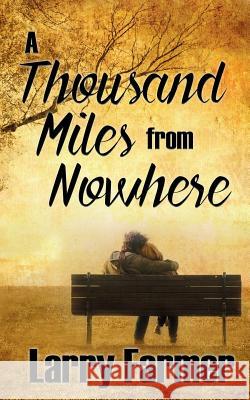 A Thousand Miles From Nowhere Larry Farmer 9781509224173 Wild Rose Press