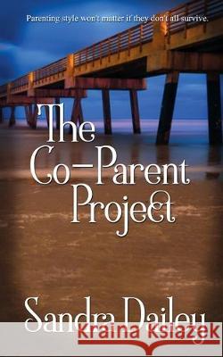 The Co-Parent Project Sandra Dailey 9781509225309 Wild Rose Press
