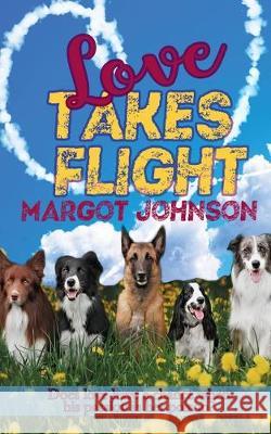 Love Takes Flight Margot Johnson 9781509226368