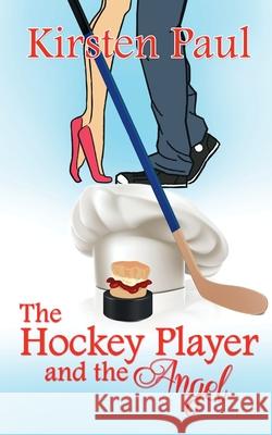 The Hockey Player and the Angel Kirsten Paul 9781509226450 Wild Rose Press